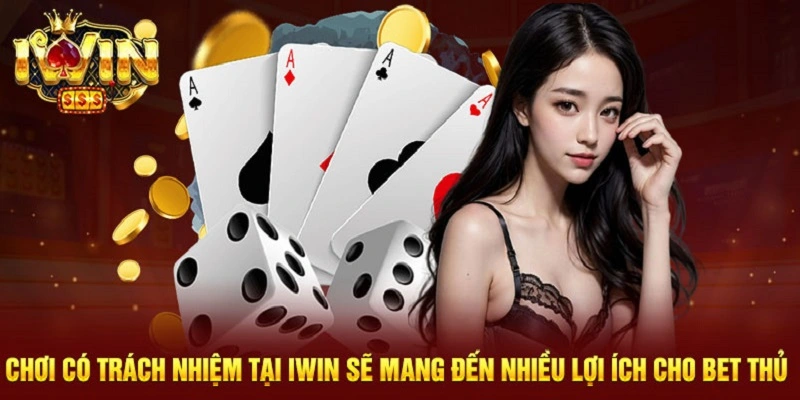 Thực Hành Chơi Có Trách Nhiệm Iwin Mỗi Ngày Hiệu Quả 2 Lợi ích của việc chơi có trách nhiệm